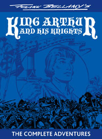 Frank Bellamy's King Arthur and his Knights: The Complete Adventures by Frank Bellamy, introduction by Steve Holland.