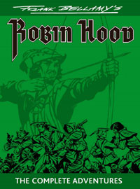 Frank Bellamy's Robin Hood: The Complete Adventures by Frank Bellamy, introduction by Steve Holland