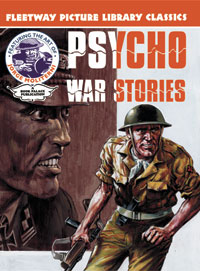 Fleetway Picture Library Classics: PSYCHO WAR STORIES by Fleetway Picture Library Classics at The Illustration Art Gallery
